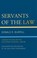 Cover of: Servants Of The Law Judicial Politics On The California Frontier 184989 An Interpretive Exploration Of The Fieldterry Controversy