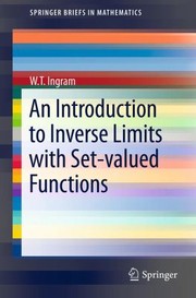 An Introduction To Inverse Limits With Setvalued Functions by W. T. Ingram