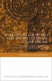 Developing Countries and the Multilateral Trade Regime by Donatella Alessandrini