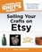 Cover of: The Complete Idiots Guide To Selling Your Crafts On Etsy
