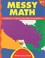 Cover of: Messy Math A Collection Of Openended Investigations
