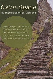 Cover of: Cairn Space Poems Prayers And Mindful Amblings About The Places We Set Aside For Meaning Prayer And The Sacramental Life In The New Monasticism