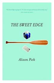 Cover of: The sweet edge by Alison Pick