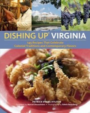 Cover of: Dishing Up Virginia 145 Recipes That Celebrate Colonial Traditions And Contemporary Flavors by Patrick Evans-Hylton