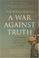 Cover of: A War Against Truth
