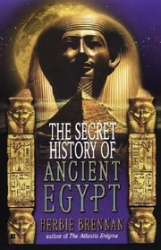 Cover of: The Secret History Of Ancient Egypt Electricity Sonics And The Disappearance Of An Advanced Civilisation
