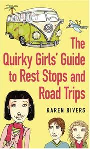 Cover of: The Quirky Girls' Guide to Rest Stops and Road Trips by Karen Rivers