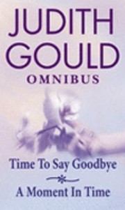 Cover of: Time To Say Goodbye A Moment In Time Omnibus