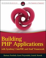 Building Php Applications With Symfony Cakephp And Zend Framework by Karol Przystalski