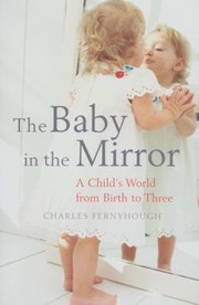 Cover of: The Baby In The Mirror Looking In On A Childs World From Birth To Three