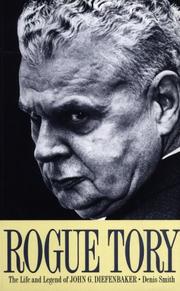 Cover of: Rogue Tory: The Life and Legend of John G. Diefenbaker