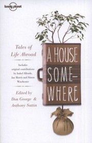 Cover of: A House Somewhere Tales Of Life Abroad by 