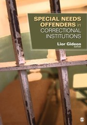 Special Needs Offenders In Correctional Institutions by Lior Gideon