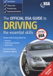 The Official Dsa Guide To Driving The Essential Skills by Driving Standards Agency