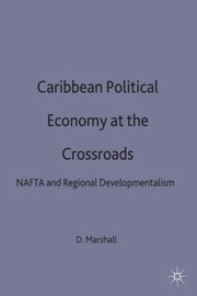 Cover of: Caribbean Political Economy At The Crossroads Nafta And Regional Developmentalism