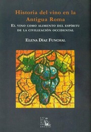 Cover of: Historia del vino en la antigua Roma: el vino como alimento del espíritu de la civilización occidental