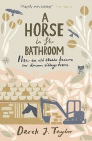 Cover of: A Horse In The Bathroom How An Old Stable Became Our Dream Village Home