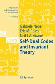 Cover of: Self-Dual Codes and Invariant Theory by Gabriele Nebe, Neil J. A. Sloane, Eric M. Rains