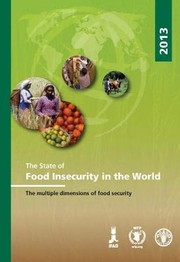 Cover of: State Of Food Insecurity In The World 2013 The Multiple Dimensions Of Food Security