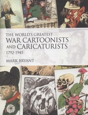 Cover of: The Worlds Greatest War Cartoonists And Caricaturists 17921945 by Mark Bryant