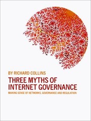 Cover of: Three Myths Of Internet Governance Making Sense Of Networks Governance And Regulation