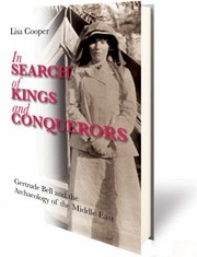 Cover of: In Search Of Kings And Conquerors Gertrude Bell And The Archaeology Of The Middle East