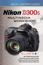 Cover of: Nikon D300s Multimedia Workshop With Nikon D300s Quick Reference Wallet Card and 2 DVDs
            
                Magic Lantern Guides Hardcover