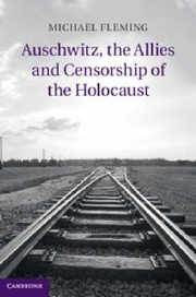 Cover of: Auschwitz The Allies And Censorship Of The Holocaust