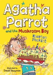 Cover of: Agatha Parrot And The Mushroom Boy by 
