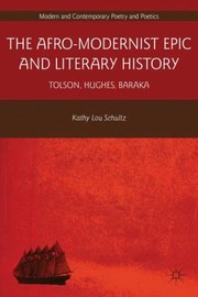 The Afromodernist Epic And Literary History Tolson Hughes Baraka by Kathy Lou Schultz