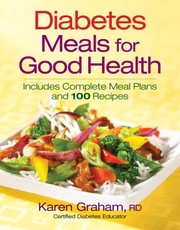 Cover of: Diabetes Meals For Good Health Includes Complete Meal Plans And 100 Recipes by 