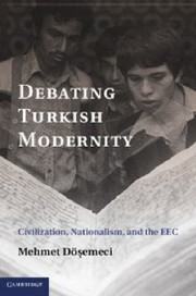 Cover of: Debating Turkish Modernity Civilization Nationalism And The Eec by 