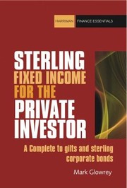 Cover of: The Sterling Fixed Income For The Private Investor A Practical Guide For Investors And Advisers by Mark Glowrey