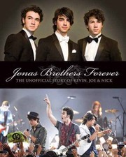 Cover of: Jonas Brothers Forever: The Unofficial Story of Kevin, Joe & Nick by 