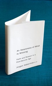 Cover of: An Awareness Of What Is Missing Faith And Reason In A Postsecular Age by 