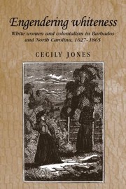 Cover of: Engendering Whiteness White Women And Colonialism In Barbados And North Carolina 16271865