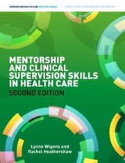 Mentorship And Clinical Supervision Skills In Health Care by Lynne Wigens