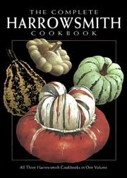 Cover of: The Complete Harrowsmith Cookbook: All Three Harrowsmith Cookbooks in One Volume