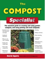 Cover of: The Compost Specialist The Essential Guide To Creating And Using Garden Compost And Using Potting And Seed Composts