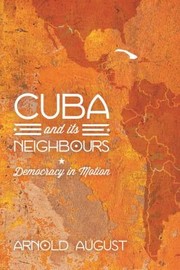 Cover of: Cuba And Its Neighbours Democracy In Motion by 