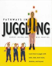 Cover of: Pathways in Juggling: Learn how to juggle with balls, rings, clubs, devil sticks, diabolos and other objects