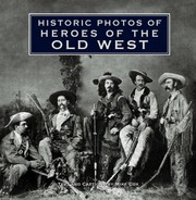 Cover of: Historic Photos Of Heroes Of The Old West