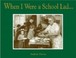 Cover of: When I Were A Lad School Days Snapshots From A Time When They Taught The Three Rs