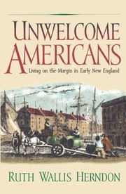 Cover of: Unwelcome Americans Living On The Margin In Early New England by Ruth Wallis Herndon