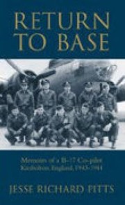 Cover of: Return To Base Memoirs Of A B17 Copilot Kimbolton England 19431944 by 
