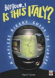 Cover of: Bonjour Is This Italy A Hapless Bikers Guide To Europe