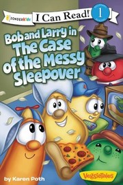 Cover of: Bob And Larry In The Case Of The Messy Sleepover by 