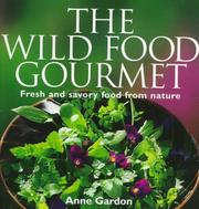 Cover of: The Wild Food Gourmet: Fresh and savory food from nature