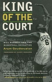 King Of The Court Bill Russell And The Basketball Revolution by Harry Edwards