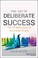 Cover of: The Art Of Deliberate Success Transform Your Professional And Personal Life